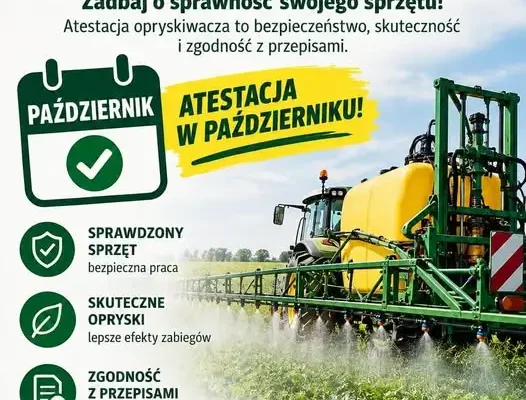 Atestacja opryskiwaczy – bezpłatne badanie sprzętu dla rolników