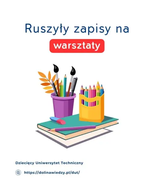 Dziecięcy Uniwersytet Techniczny: ruszyły zapisy na warsztaty dla młodych naukowców